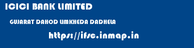 ICICI BANK LIMITED  GUJARAT DAHOD LIMKHEDA DADHELA  ifsc code